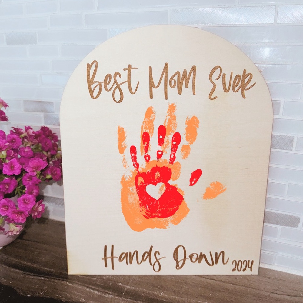 Best Mom Ever Hands Down Sign